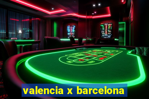 valencia x barcelona